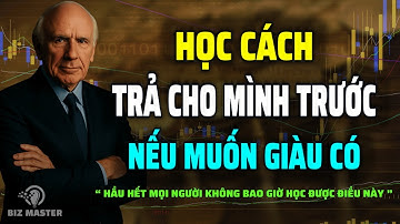 Học Cách Trả Cho Chính Mình Trước - Kỷ Luật Để Làm Giàu | Động Lực Từ Jim Rohn