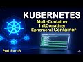 06- Multi Container Pod, Init Container and Debugging k8s nodes with CRICTL- Pod_Part3