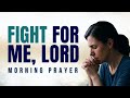 Morning Prayer: Lord, Fight for Me &amp; Deliver Me