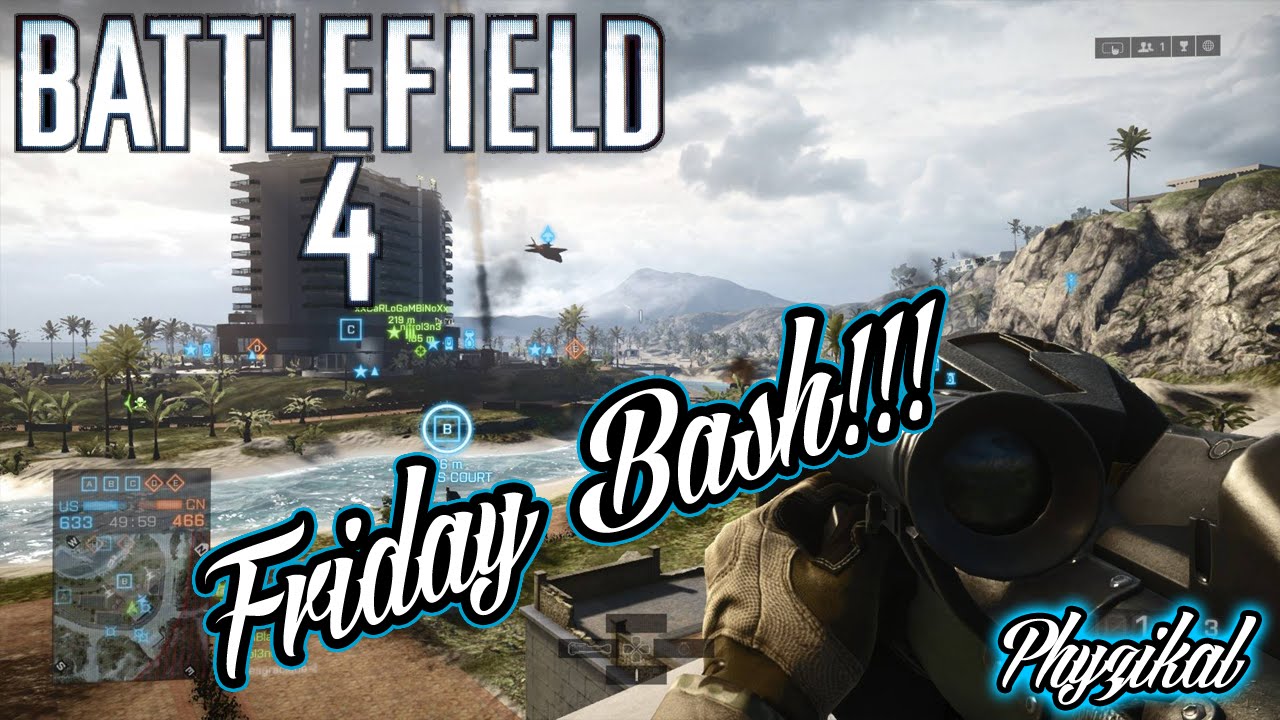 Bf4 Friday Bash Youtube Bf4 Friday Bash Youtube