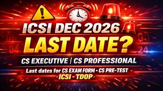 ICSI Dec 2026 CS Executive what is the Last Date To Register, Examination, TDOP ? CS Dec 26 Exam #CS