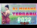 DJ MINANG TERBARU 2022 NONSTOP || LAGU MINANG REMIX FULL BASS