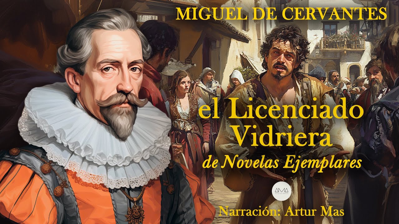 Miguel de Cervantes - El Licenciado Vidriera (de Novelas Ejemplares) [Audiolibro en Español]