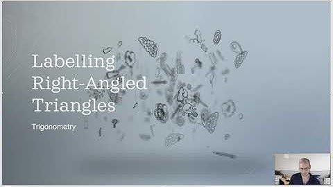 Labelling Sides of a Right Angled Triangle