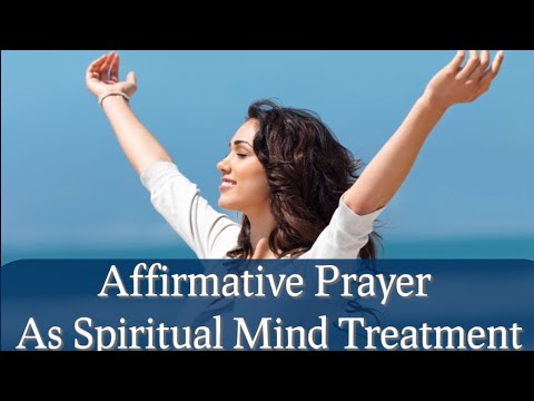 Affirmative Prayer as Spiritual Mind Treatment