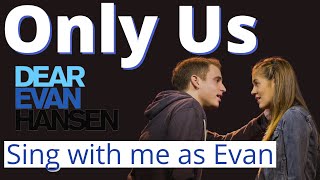 Only Us karaoke (female Only) - Sing with me as Evan - from Dear Evan Hansen