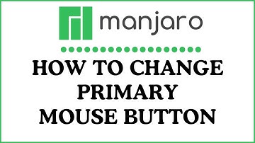 How To Change The Primary Mouse Button In Manjaro Linux : Easy Tutorial