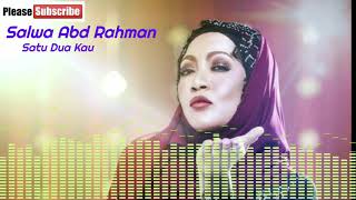 Video thumbnail of "Salwa Abd Rahman - Satu Dua Kau"