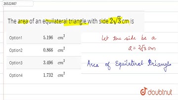 The area of an equilateral triangle with side `2sqrt3` cm is
