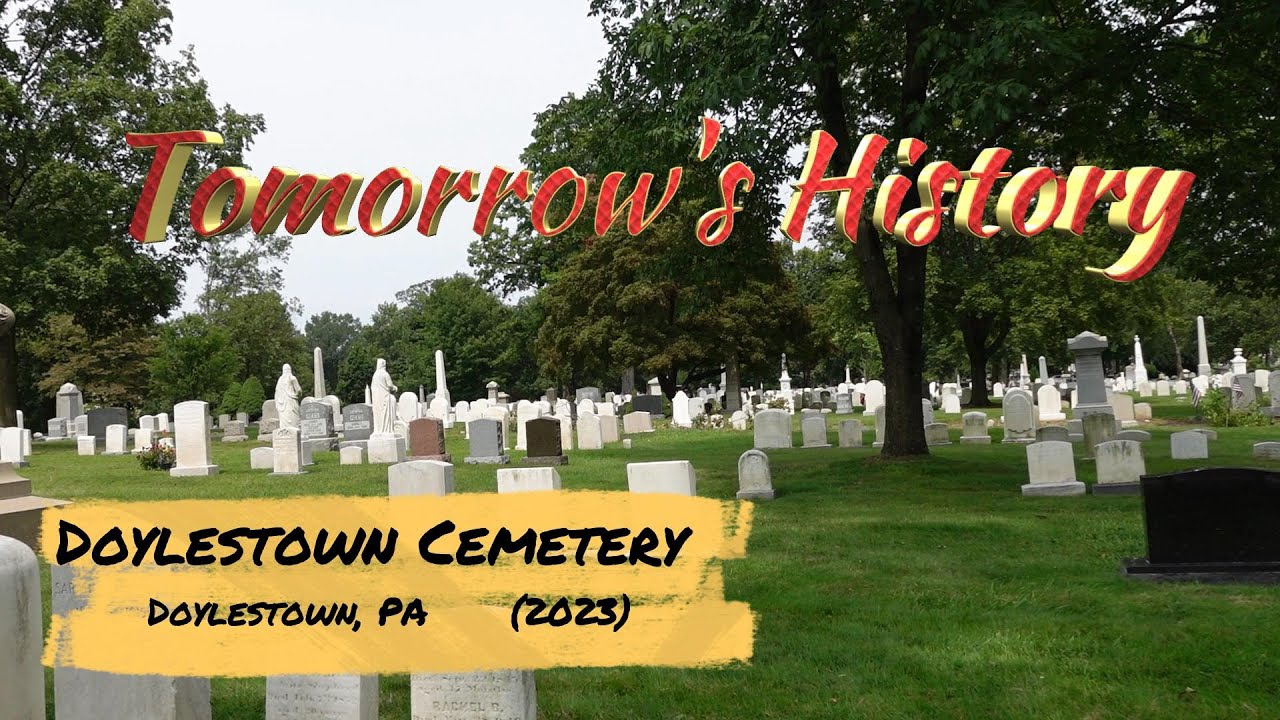 Tomorrow's History Doylestown Cemetery Pennsylvania YouTube