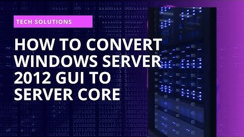 Convert Windows Server GUI to Minimal Server Core: Step-by-Step Guide