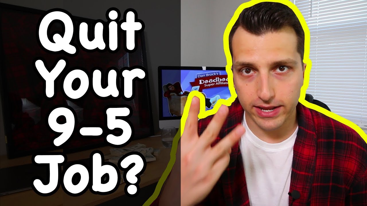 Quit Your 9 5 Day Job To Work As A Full Time Affiliate Marketer YouTube quit-your-9-5-day-job-to-work-as-a-full-time-affiliate-marketer-youtube