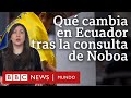 Qu cambia en la seguridad de ecuador tras el referndum impulsado por el presidente noboa
