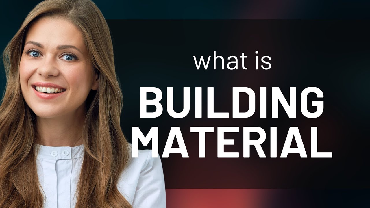 Building material • what is BUILDING MATERIAL definition