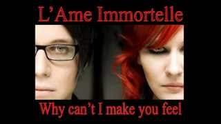 L&#39;Ame Immortelle - Why can&#39;t I make you feel (selfmade video)