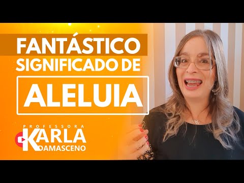 Fantástico significado de ALELUIA