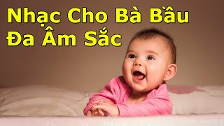 ✔️[Mới 2020] - NHẠC CHO BÀ BẦU - ĐA ÂM SẮC & ÊM DỊU - NHẠC THAI GIÁO CHUẨN - PHẦN 2