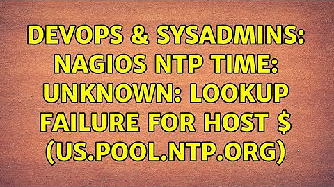 DevOps & SysAdmins: Nagios NTP Time: UNKNOWN: Lookup failure for host $ARG1$ (us.pool.ntp.org)