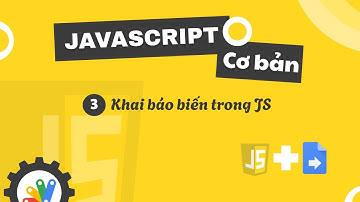 Javascript cơ bản trong GAS: Khai báo biến trong JS