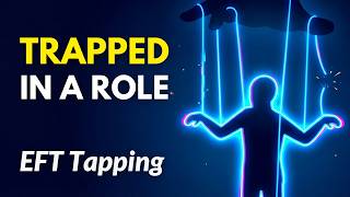 Feeling Trapped in a Role 【EFT tapping】