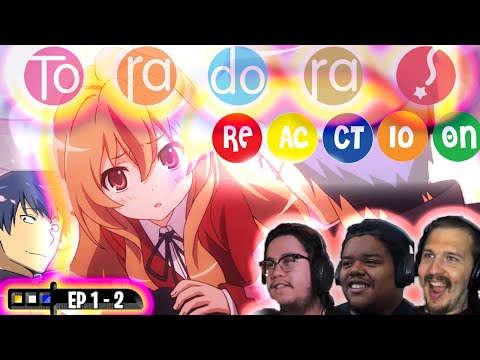TORADORA EPISODE 1 & 2 REACTION | THIS IS CUTE AF! RIGHT?