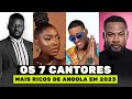 OS 7 CANTORES ANGOLANOS MAIS RICOS DE ANGOLA EM 2023