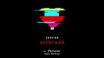 Raxstar - Pressure (Audio) | Artbreak 🎨💔