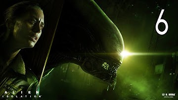 Alien: Isolation - Walkthrough Part 6 Gameplay