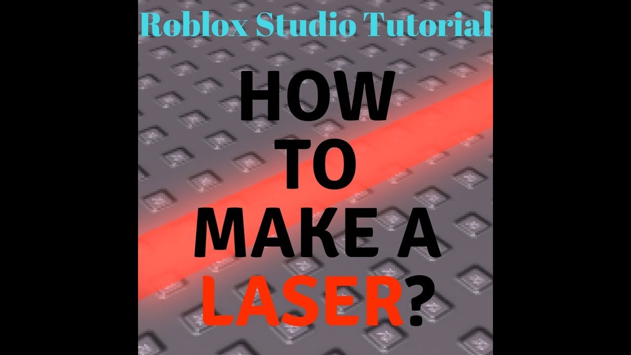Roblox Studio Tutorial 3 How To Make A Laser Youtube - laser gun red roblox catalog