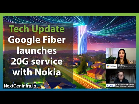 Tech Update: Google Fiber launches 20G residential with Nokia