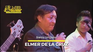 ELMER DE LA CRUZ - Siento Un Dolor (en vivo)