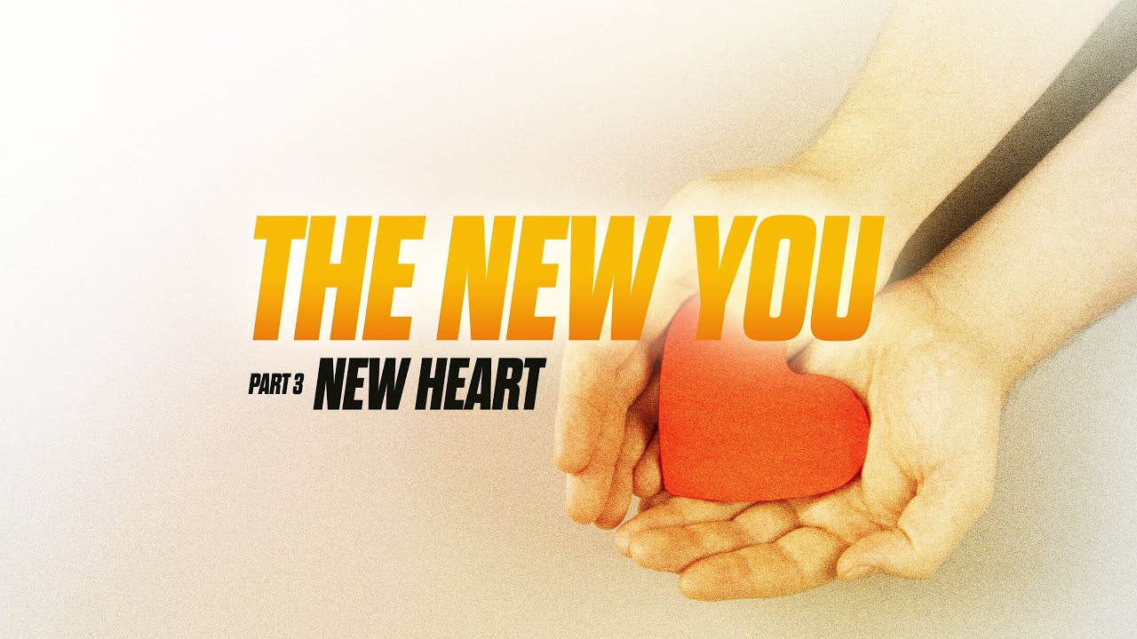 THE NEW YOU - Part 3 - New Heart