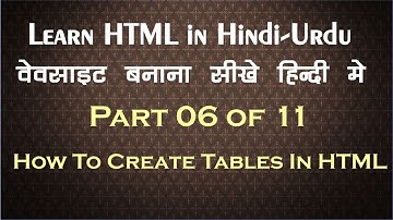 HTML Tutorial in Hindi urdu Part- 6 how to create Tables in a Website