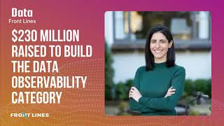 Barr Moses, CEO of Monte Carlo: $230 Million Raised to Build the Data Observability Category