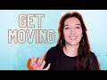 Acting tip  get moving