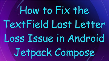 How to Fix the TextField Last Letter Loss Issue in Android Jetpack Compose