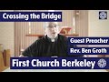 FULL July 26, 2020 • 10 am • Crossing the Bridge • Rev. Ben Groth • First Church Berkeley UCC