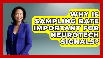 Why Is Sampling Rate Important For Neurotech Signals? - Neurotech Insight Pro