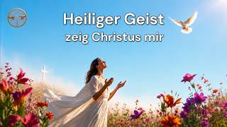 Heiliger Geist, zeig Christus mir | Pfingsten| Deutscher Worship 2026 #worship #christlichemusik