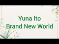 Yuna Ito - Brand New World Lyrics