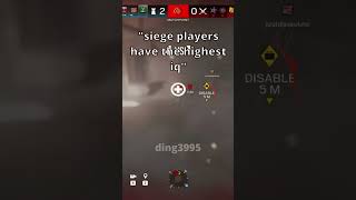 Siege Players Have The Highest Iq rainbowsiege rainbowsix siegex r6le
