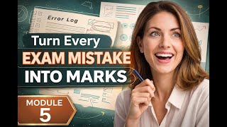 Turn Every Exam Mistake Into Marks: Build an Error Log System | Module 5.3