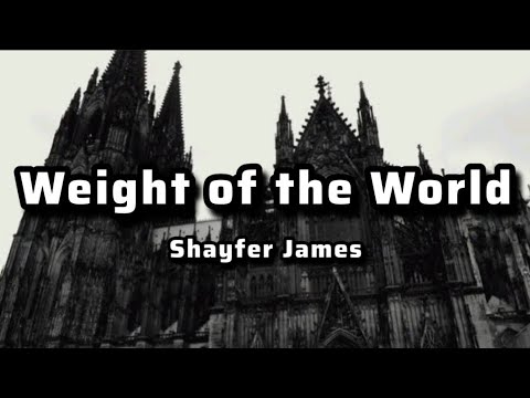 Weight of the World lyrics - Shayfer James
