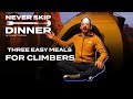 3 easy meals for climbers. {Never Skip Dinner Season 2 Episode 2}