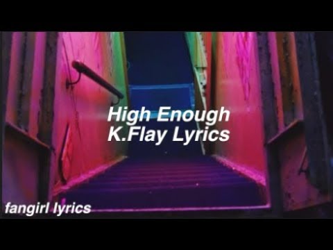 High Enough || K.Flay Lyrics