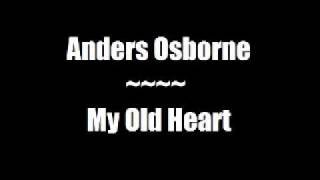 Video thumbnail of "Anders Osborne - My Old Heart"