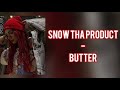 Snow tha Product - Butter (Lyrics)