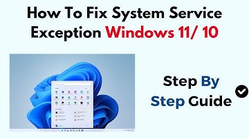 How To Fix System Service Exception Windows 11/ 10