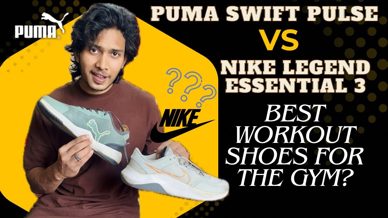 Puma Swift Pulse Training Vs Nike Legend Essential 3 Workout Shoes | Full Details & Comparison 
