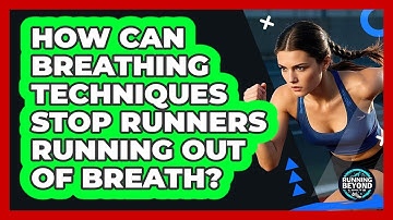 How Can Breathing Techniques Stop Runners Running Out Of Breath? - Running Beyond Limits
